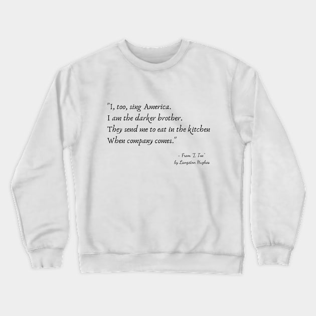 A Quote from "I, Too" by Langston Hughes Crewneck Sweatshirt by Poemit